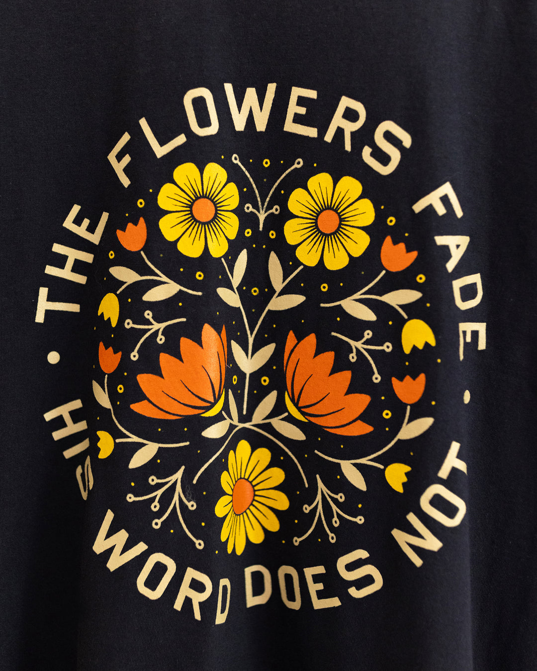 Flowers Fade His Word Does Not Black Tee