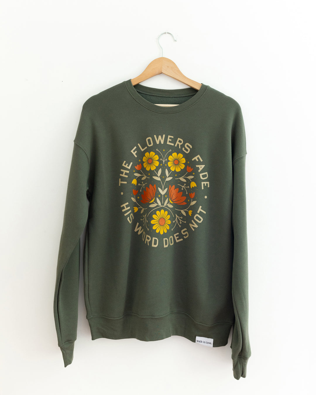 Flowers Fade His Word Does Not Military Green Sweatshirt