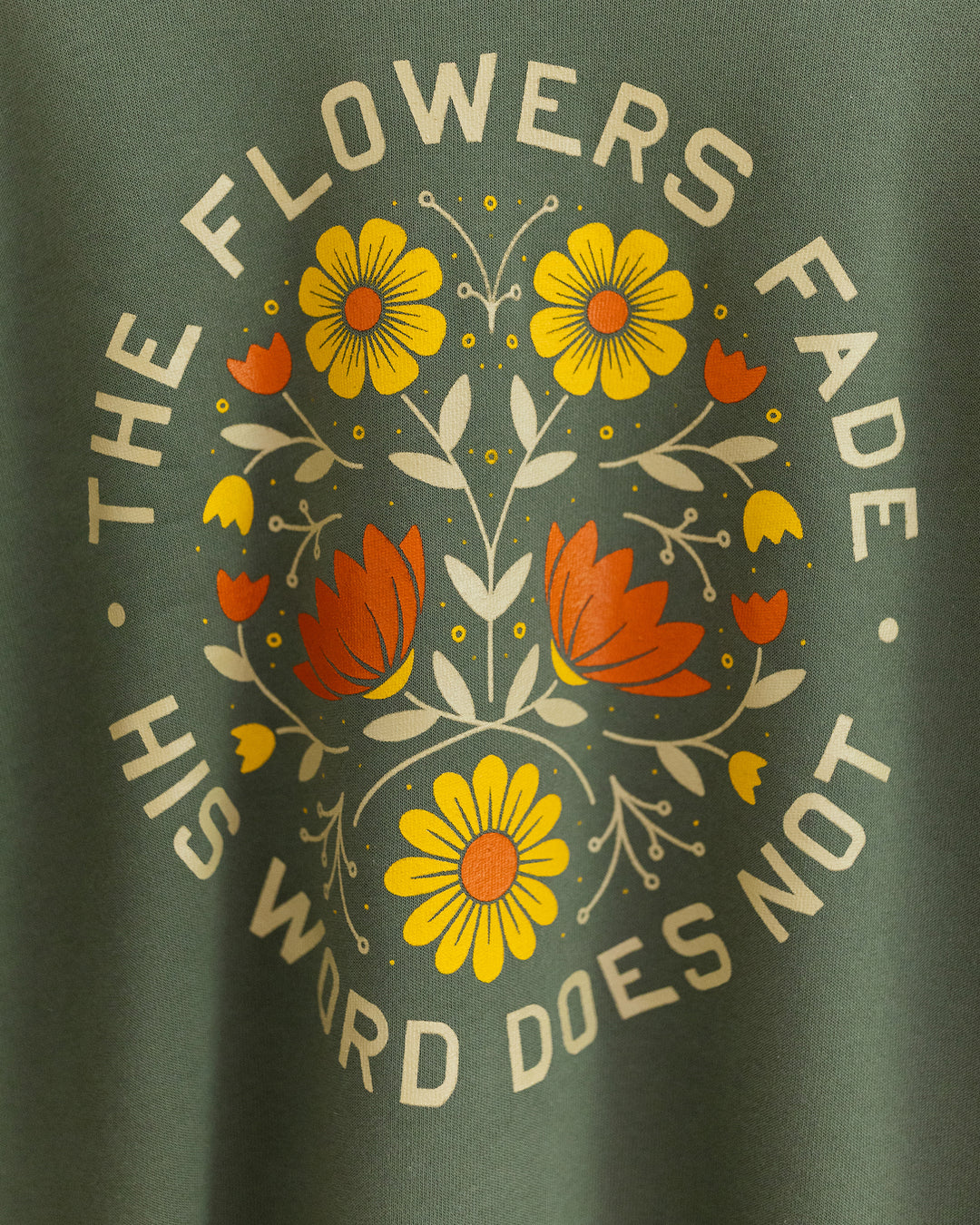 Flowers Fade His Word Does Not Military Green Sweatshirt