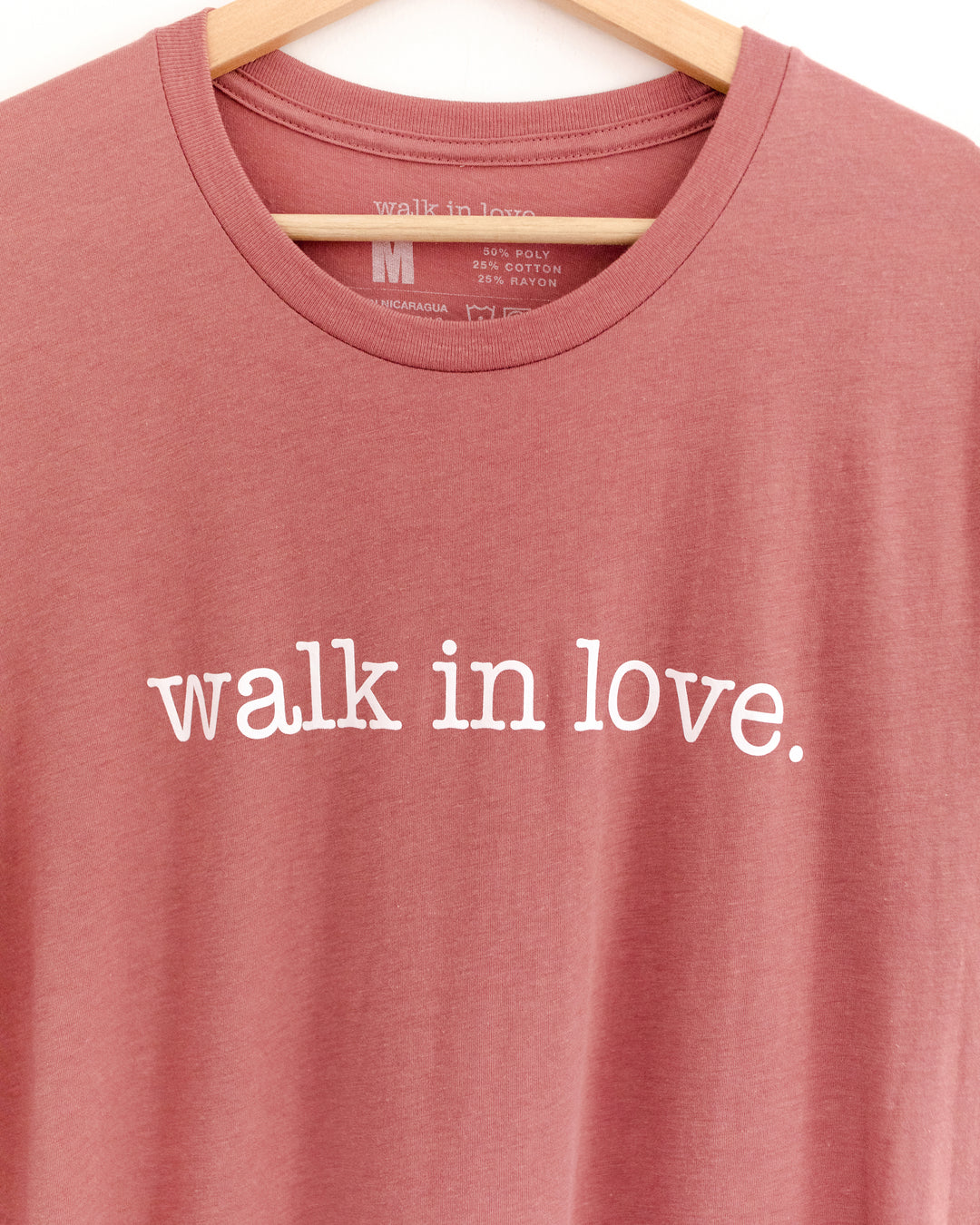 walk in love. Original Dusty Rose Tee