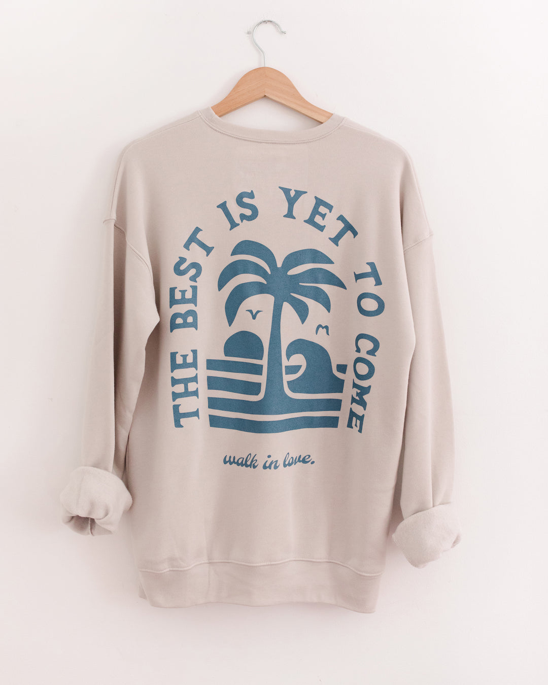 Best is Yet to Come Heather Dust Sweatshirt