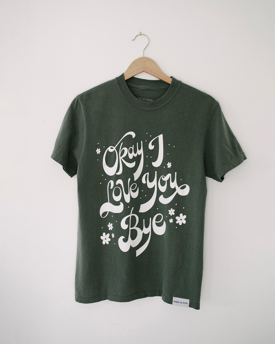 Okay I Love You Bye Moss Vintage Washed Tee