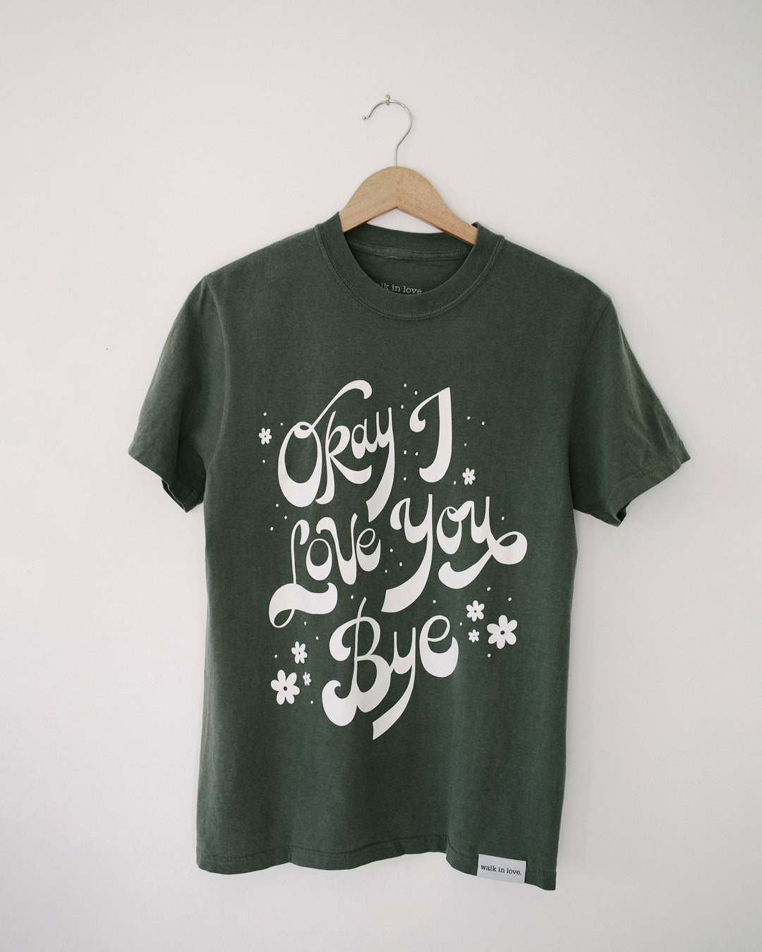 Okay I Love You Bye Moss Vintage Washed Tee