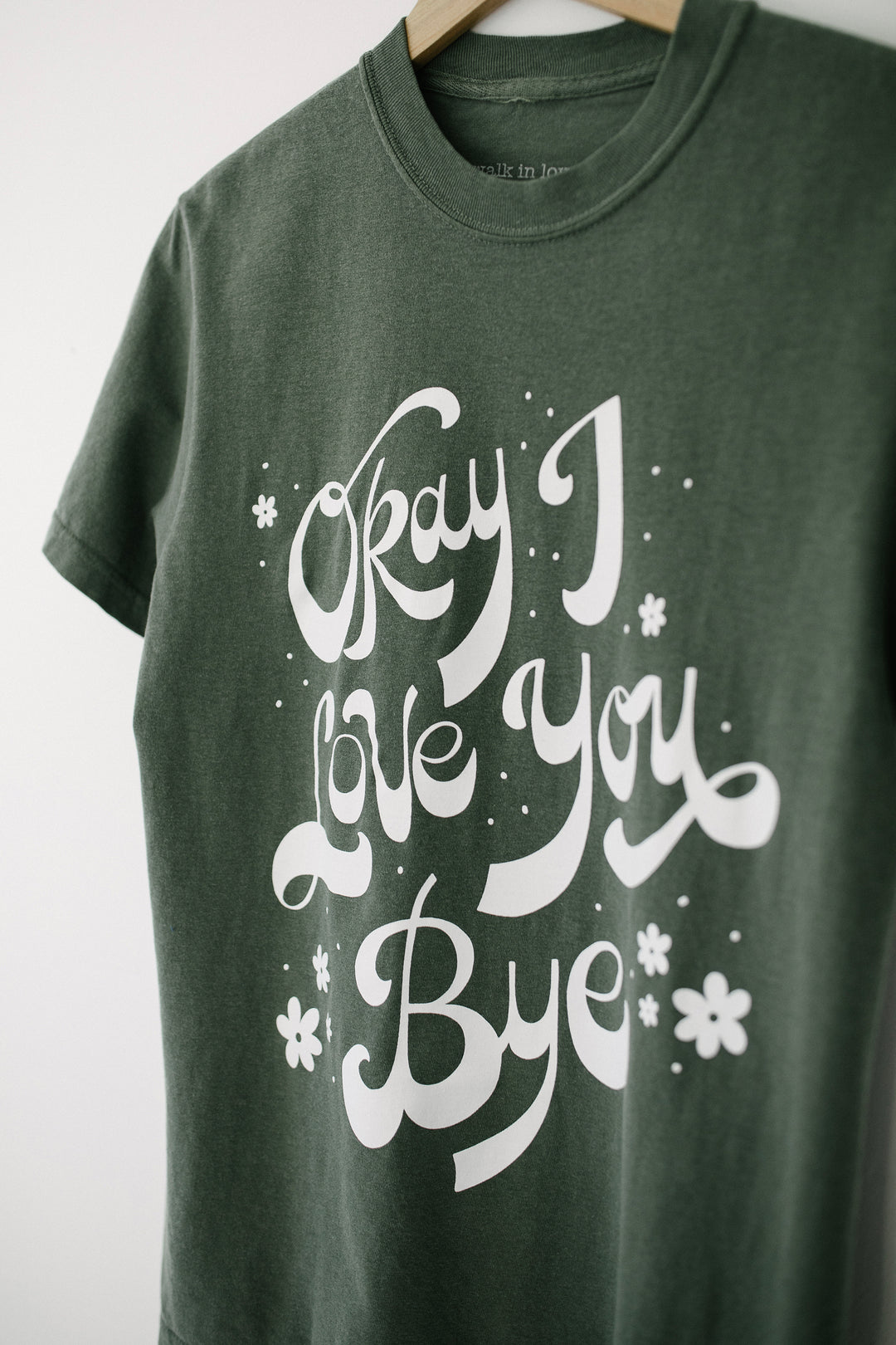 Okay I Love You Bye Moss Vintage Washed Tee