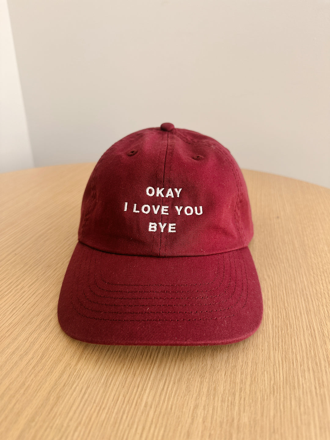 Okay I Love You Bye Maroon Dad Hat